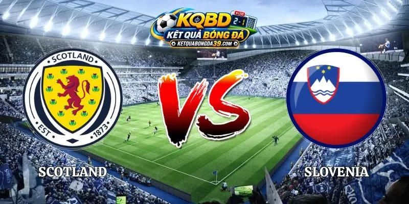 Soi Kèo Scotland vs Slovenia 01h45 07/10 UEFA Nations League